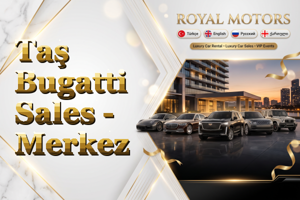 Taş Bugatti Sales - Merkez