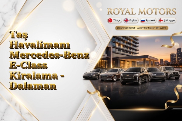 Taş Havalimanı Mercedes-Benz E-Class Kiralama - Dalaman