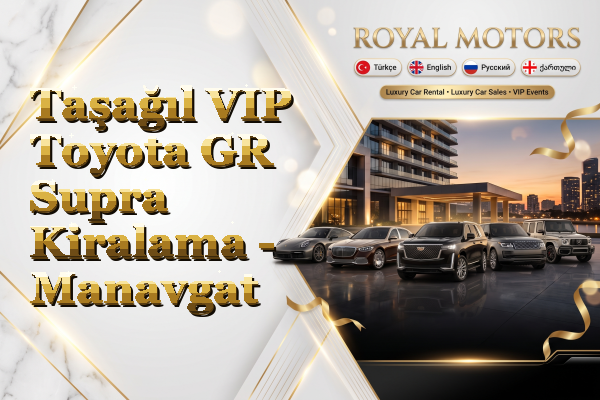 Taşağıl VIP Toyota GR Supra Kiralama - Manavgat