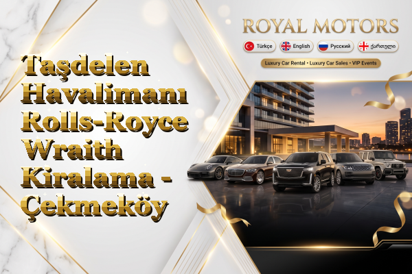 Taşdelen Havalimanı Rolls-Royce Wraith Kiralama - Çekmeköy