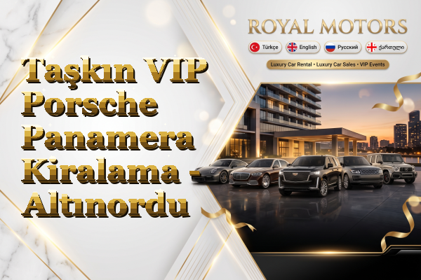 Taşkın VIP Porsche Panamera Kiralama - Altınordu
