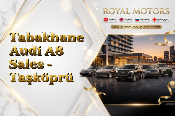 Tabakhane Audi A8 Sales - Taşköprü