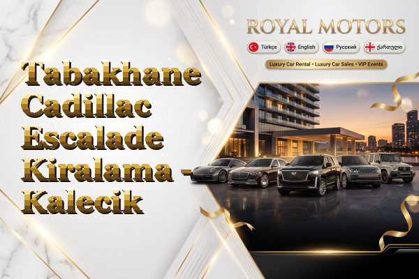 Tabakhane Cadillac Escalade Kiralama - Kalecik
