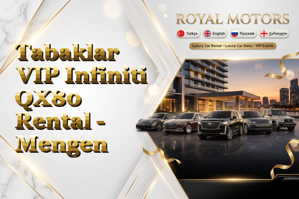 Tabaklar VIP Infiniti QX80 Rental - Mengen
