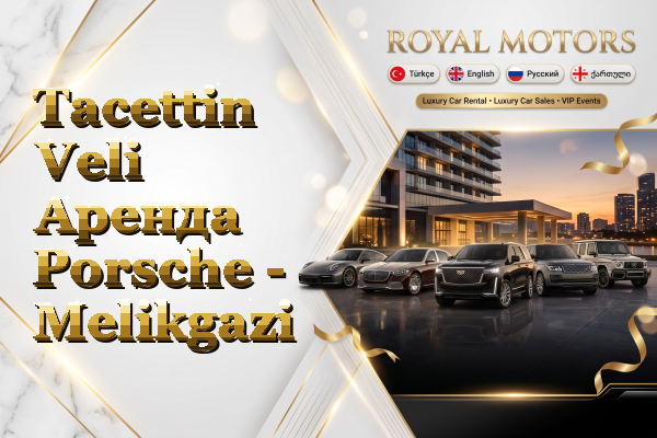 Tacettin Veli Аренда Porsche - Melikgazi