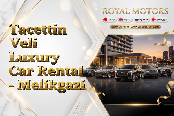 Tacettin Veli Luxury Car Rental - Melikgazi