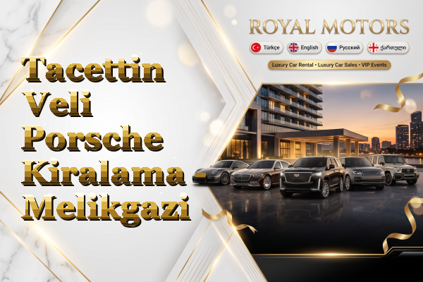 Tacettin Veli Porsche Kiralama - Melikgazi