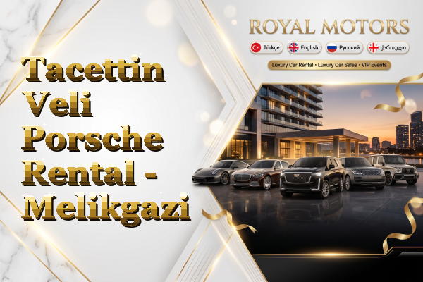 Tacettin Veli Porsche Rental - Melikgazi