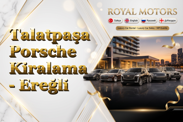Talatpaşa Porsche Kiralama - Ereğli