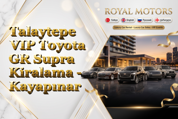 Talaytepe VIP Toyota GR Supra Kiralama - Kayapınar