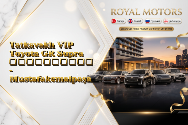 Tatkavaklı VIP Toyota GR Supra გაქირავება - Mustafakemalpaşa