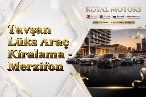 Tavşan Lüks Araç Kiralama - Merzifon