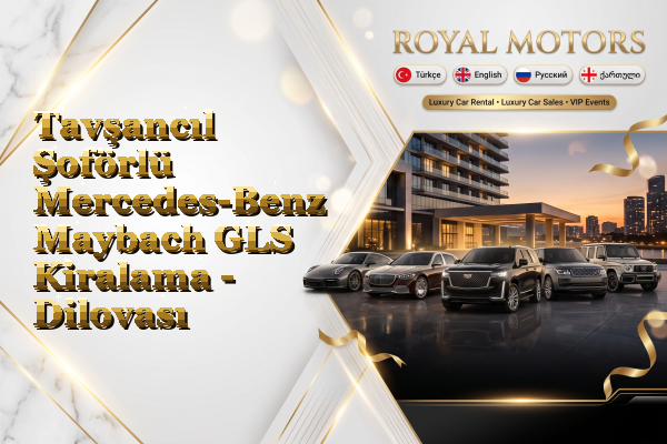 Tavşancıl Şoförlü Mercedes-Benz Maybach GLS Kiralama - Dilovası
