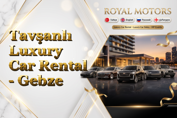 Tavşanlı Luxury Car Rental - Gebze