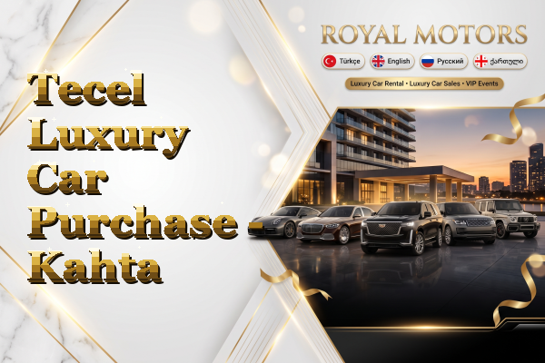 Tecel Luxury Car Purchase - Kahta