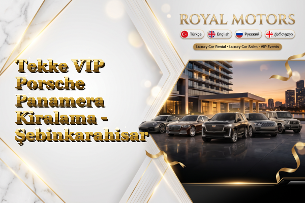 Tekke VIP Porsche Panamera Kiralama - Şebinkarahisar
