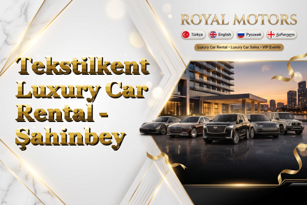 Tekstilkent Luxury Car Rental - Şahinbey
