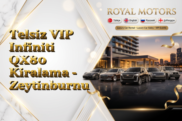 Telsiz VIP Infiniti QX80 Kiralama - Zeytinburnu