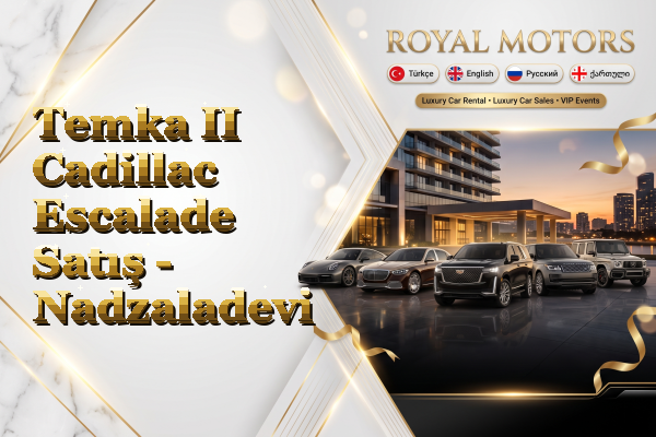 Temka II Cadillac Escalade Satış - Nadzaladevi