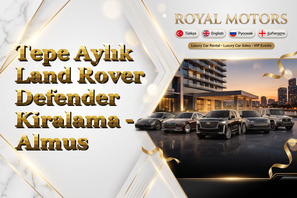 Tepe Aylık Land Rover Defender Kiralama - Almus