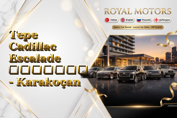 Tepe Cadillac Escalade გაყიდვა - Karakoçan