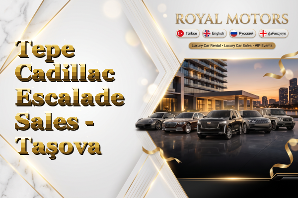 Tepe Cadillac Escalade Sales - Taşova
