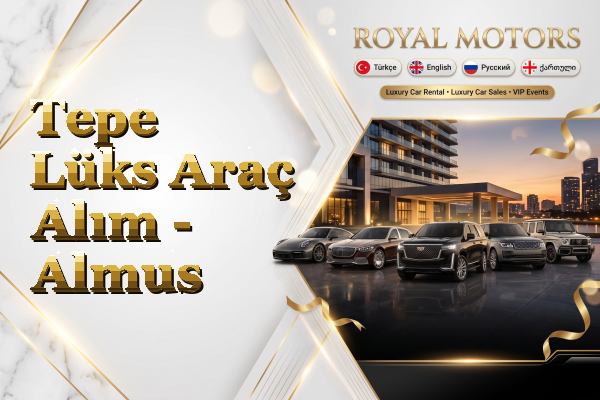 Tepe Lüks Araç Alım - Almus
