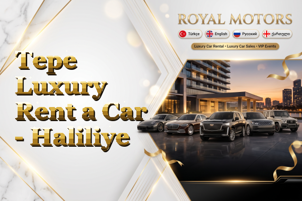 Tepe Luxury Rent a Car - Haliliye