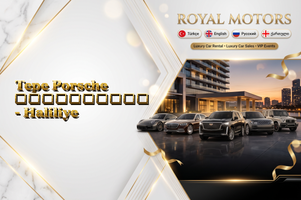 Tepe Porsche გაქირავება - Haliliye