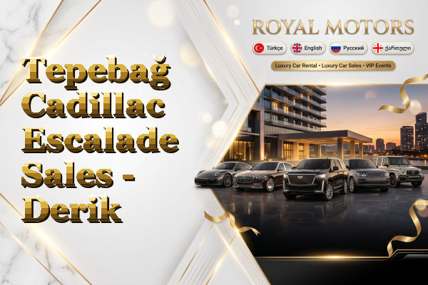 Tepebağ Cadillac Escalade Sales - Derik