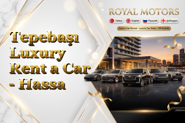 Tepebaşı Luxury Rent a Car - Hassa