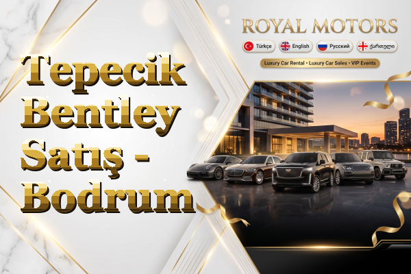 Tepecik Bentley Satış - Bodrum