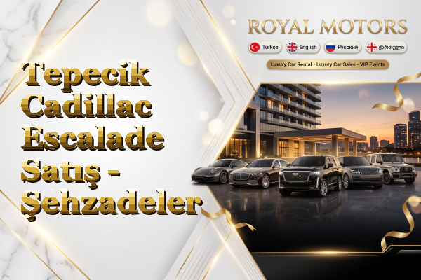 Tepecik Cadillac Escalade Satış - Şehzadeler