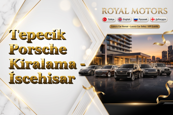 Tepecik Porsche Kiralama - İscehisar