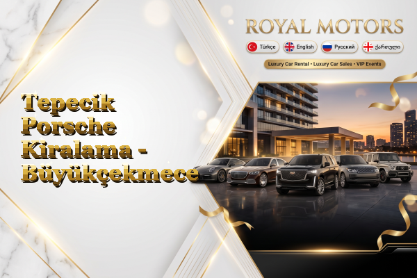 Tepecik Porsche Kiralama - Büyükçekmece