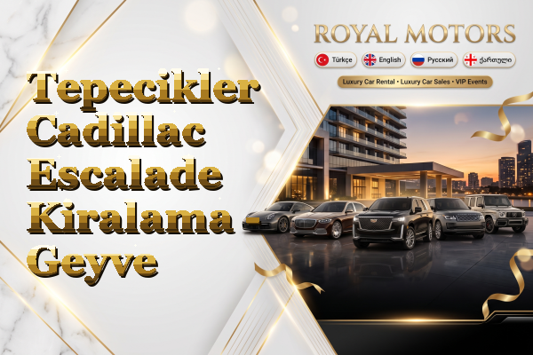 Tepecikler Cadillac Escalade Kiralama - Geyve