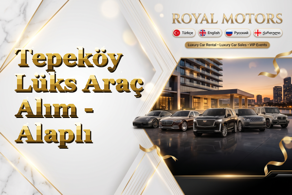 Tepeköy Lüks Araç Alım - Alaplı
