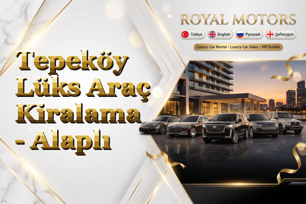 Tepeköy Lüks Araç Kiralama - Alaplı