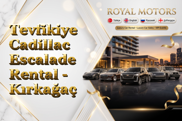 Tevfikiye Cadillac Escalade Rental - Kırkağaç