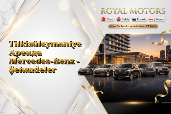 Tilkisüleymaniye Аренда Mercedes-Benz - Şehzadeler