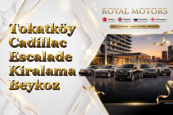 Tokatköy Cadillac Escalade Kiralama - Beykoz