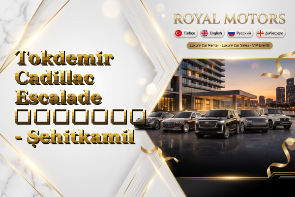 Tokdemir Cadillac Escalade გაყიდვა - Şehitkamil