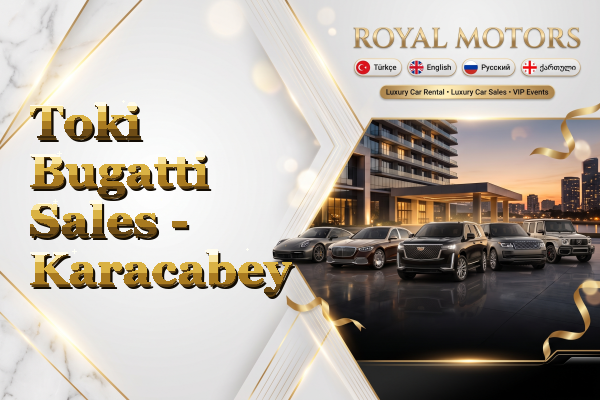 Toki Bugatti Sales - Karacabey