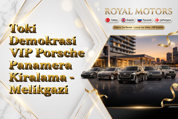 Toki Demokrasi VIP Porsche Panamera Kiralama - Melikgazi