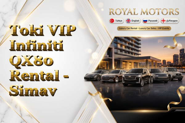 Toki VIP Infiniti QX80 Rental - Simav