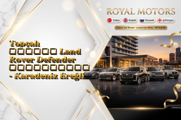 Topçalı თვიური Land Rover Defender გაქირავება - Karadeniz Ereğli