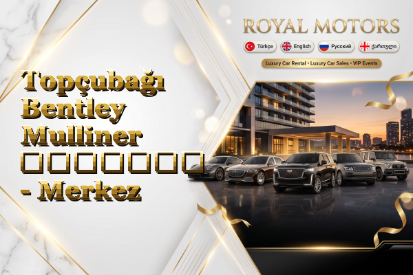 Topçubağı Bentley Mulliner გაყიდვა - Merkez
