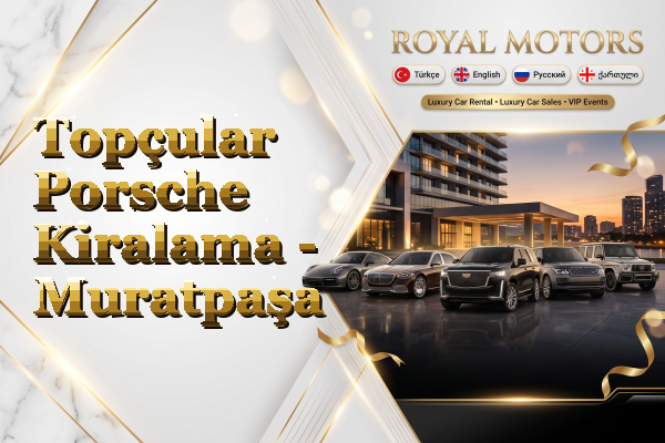 Topçular Porsche Kiralama - Muratpaşa