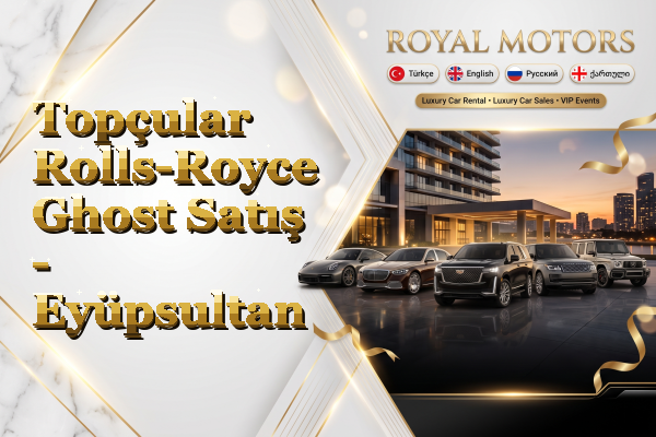 Topçular Rolls-Royce Ghost Satış - Eyüpsultan