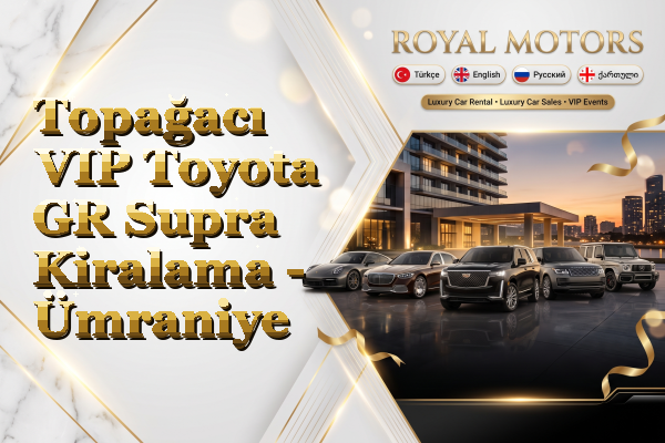 Topağacı VIP Toyota GR Supra Kiralama - Ümraniye